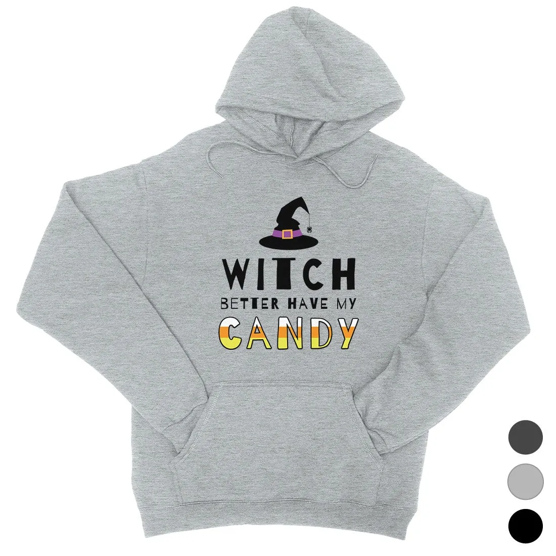 Witch Better Have My Candy Unisex Pullover Hoodie